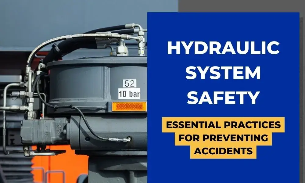 Hydraulic System Safety Essential Practices for Preventing Accidents